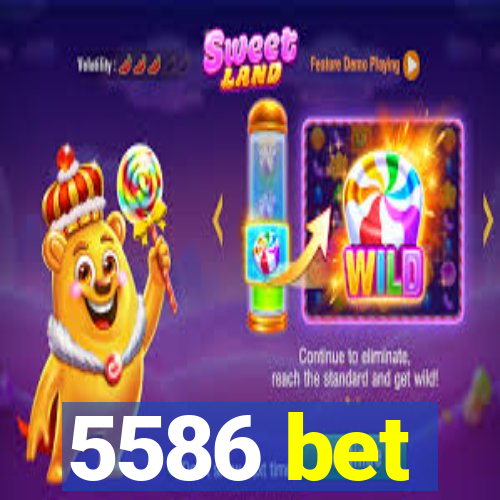 5586 bet